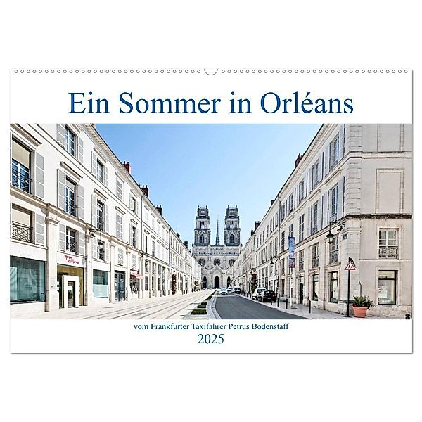 Ein Sommer in Orléans vom Frankfurter Taxifahrer Petrus Bodenstaff (Wandkalender 2025 DIN A2 quer), CALVENDO Monatskalender, Calvendo, Petrus Bodenstaff