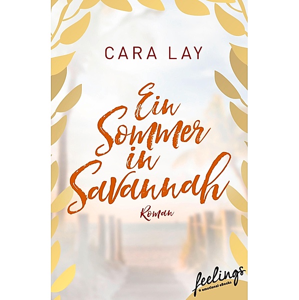 Ein Sommer in Savannah / Elliottville-Reihe Bd.2, Cara Lay