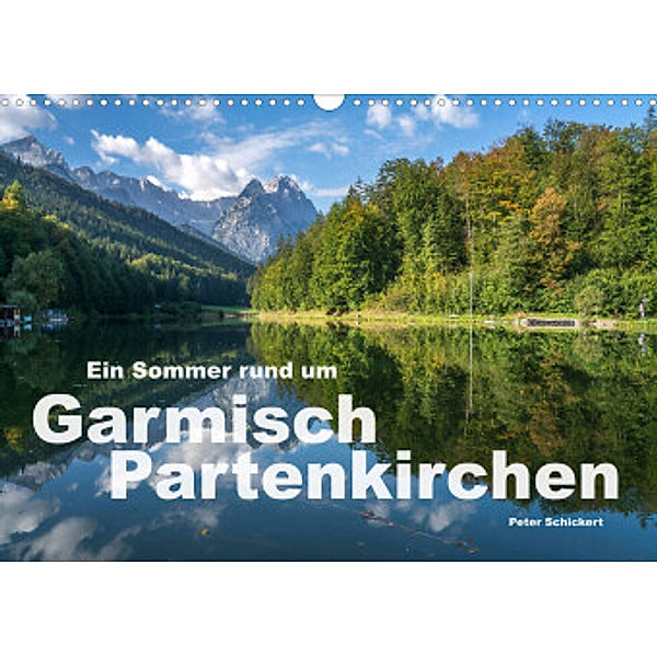 Ein Sommer rund um Garmisch-Partenkirchen (Wandkalender 2022 DIN A3 quer), Peter Schickert