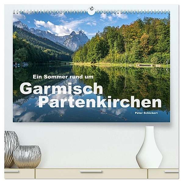 Ein Sommer rund um Garmisch-Partenkirchen (hochwertiger Premium Wandkalender 2024 DIN A2 quer), Kunstdruck in Hochglanz, Peter Schickert