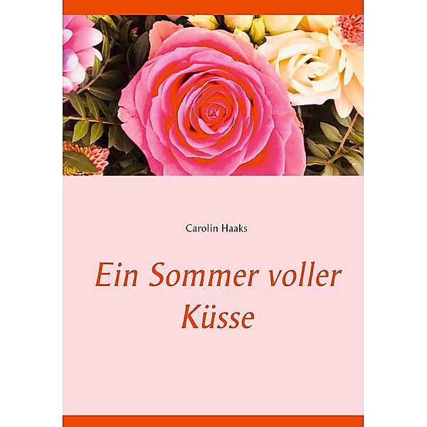 Ein Sommer voller Küsse, Carolin Haaks