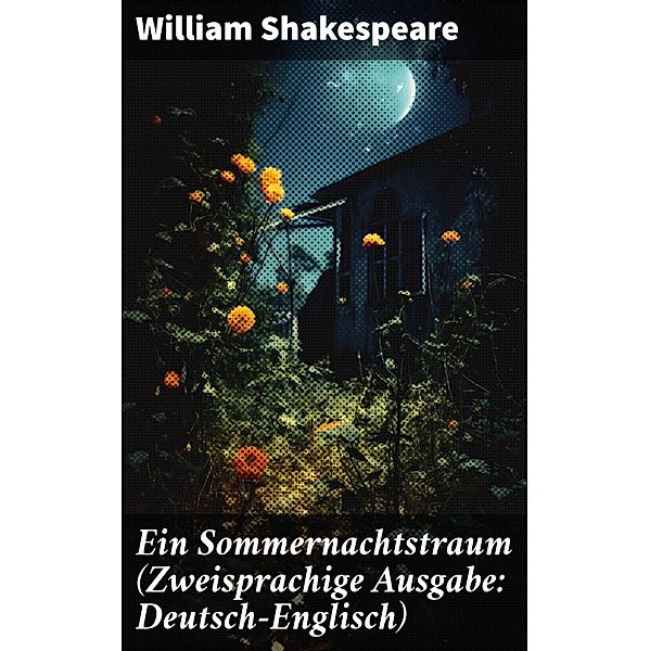 Ein Sommernachtstraum (Zweisprachige Ausgabe: Deutsch-Englisch), William Shakespeare