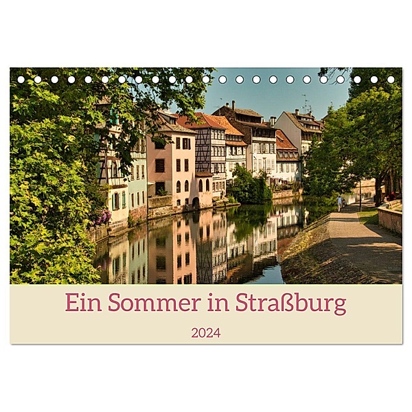 Ein Sommertag in Strassburg (Tischkalender 2024 DIN A5 quer), CALVENDO Monatskalender, Jessica Meisenzahl