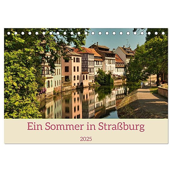 Ein Sommertag in Strassburg (Tischkalender 2025 DIN A5 quer), CALVENDO Monatskalender, Calvendo, Jessica Meisenzahl