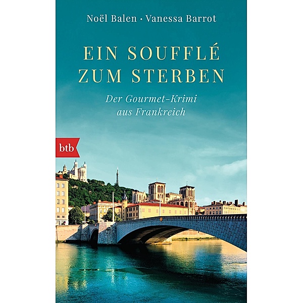 Ein Soufflé zum Sterben / Gourmet-Krimi Bd.1, Noël Balen, Vanessa Barrot