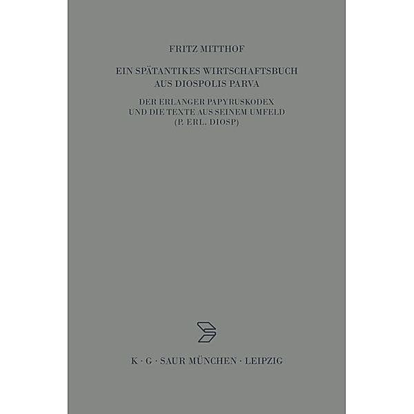 Ein spätantikes Wirtschaftsbuch aus Diospolis Parva, Fritz Mitthof