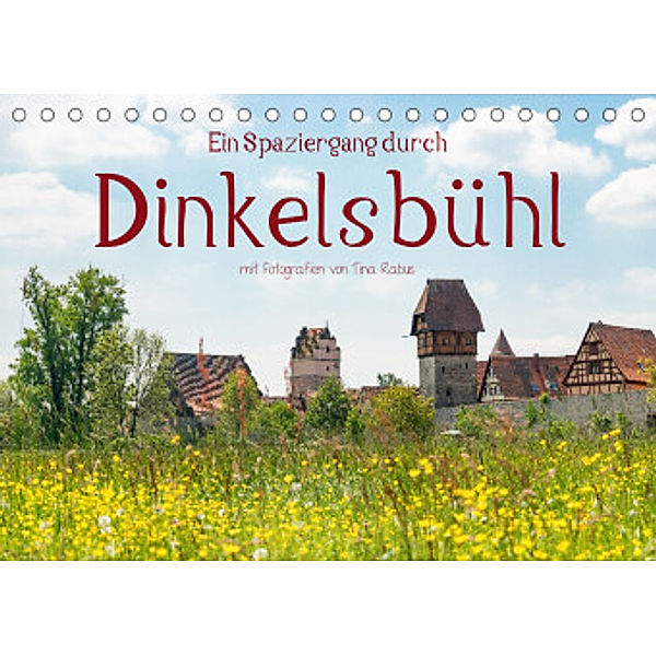 Ein Spaziergang durch Dinkelsbühl (Tischkalender 2022 DIN A5 quer), Tina Rabus