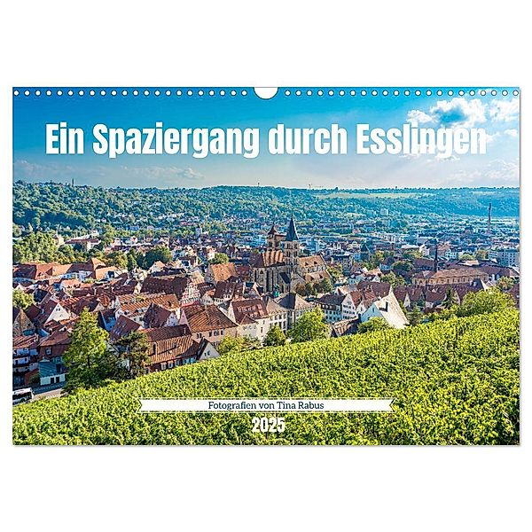 Ein Spaziergang durch Esslingen (Wandkalender 2025 DIN A3 quer), CALVENDO Monatskalender, Calvendo, Tina Rabus