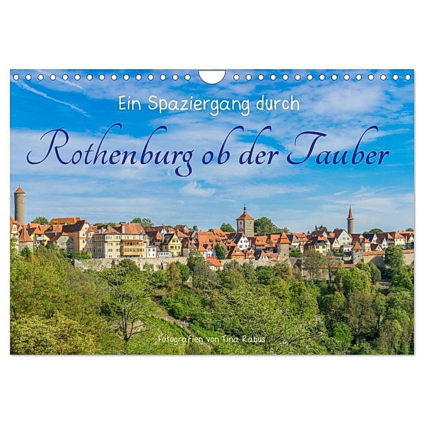 Ein Spaziergang durch Rothenburg ob der Tauber (Wandkalender 2024 DIN A4 quer), CALVENDO Monatskalender, Tina Rabus