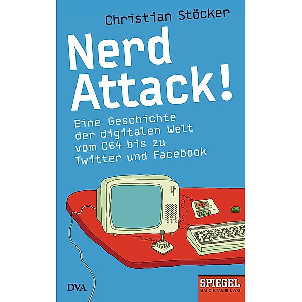 Ein SPIEGEL-Buch / Nerd Attack!, Christian Stöcker