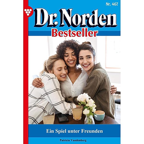 Ein Spiel unter Freunden / Dr. Norden Bestseller Bd.467, Patricia Vandenberg