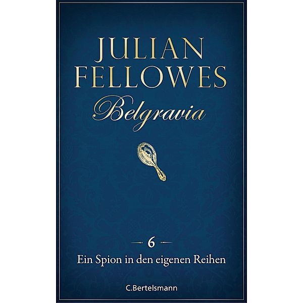 Ein Spion in den eigenen Reihen / Belgravia Bd.6, Julian Fellowes