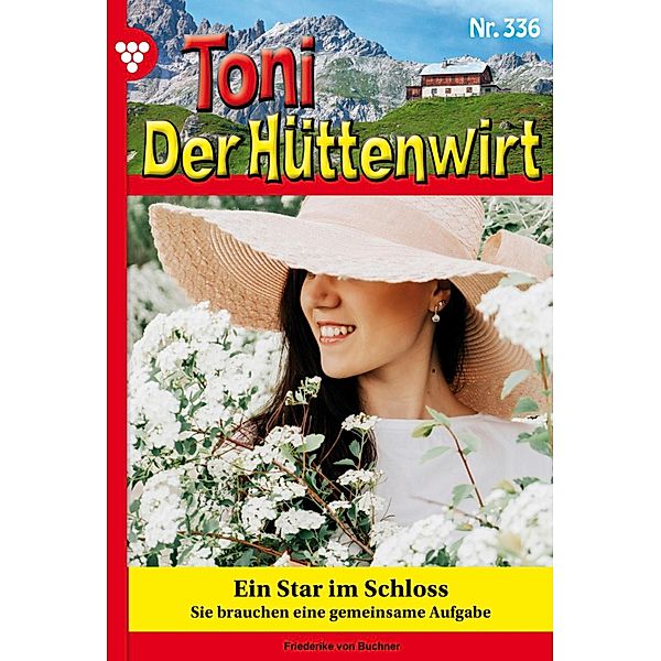 Ein Star im Schloss / Toni der Hüttenwirt Bd.336, Friederike von Buchner