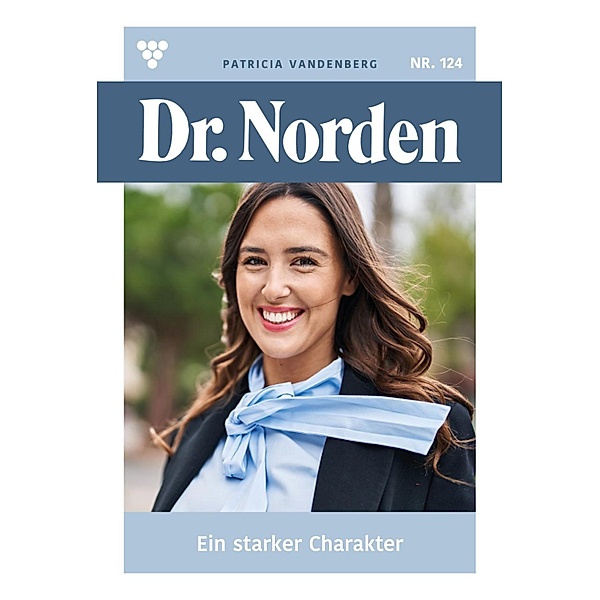 Ein starker Charakter / Dr. Norden Bd.124, Patricia Vandenberg