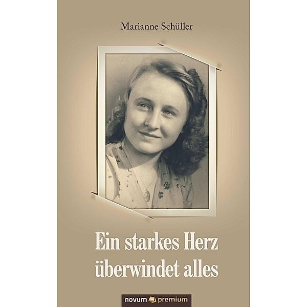 Ein starkes Herz überwindet alles, Marianne Schüller