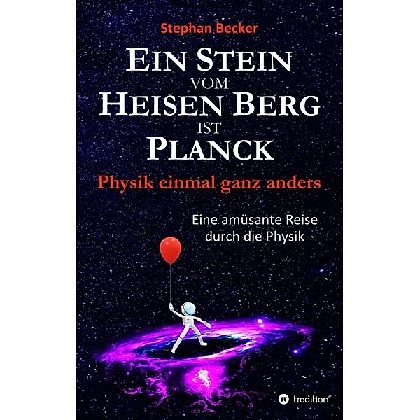 Ein Stein vom Heisen Berg ist Planck, Stephan Becker