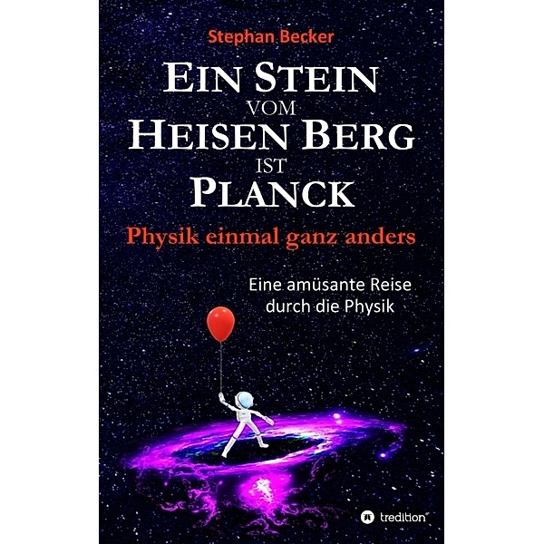 Ein Stein vom Heisen Berg ist Planck, Stephan Becker