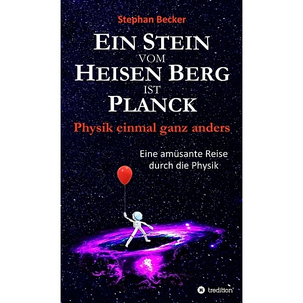 Ein Stein vom Heisen Berg ist Planck, Stephan Becker
