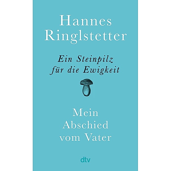 Ein Steinpilz für die Ewigkeit, Hannes Ringlstetter