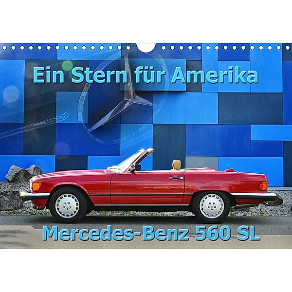 Ein Stern für Amerika - Mercedes Benz 560 SL (Wandkalender 2021 DIN A4 quer), Ingo Laue