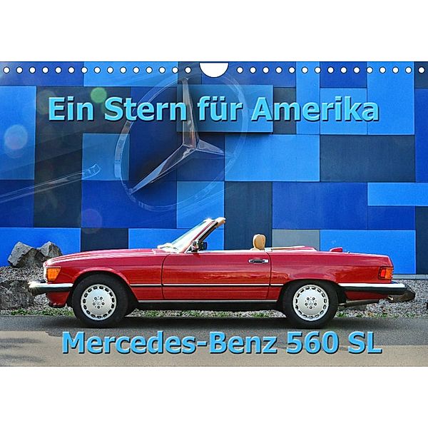 Ein Stern für Amerika - Mercedes Benz 560 SL (Wandkalender 2023 DIN A4 quer), Ingo Laue