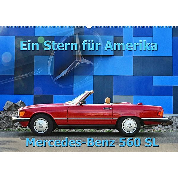 Ein Stern für Amerika - Mercedes Benz 560 SL (Wandkalender 2023 DIN A2 quer), Ingo Laue