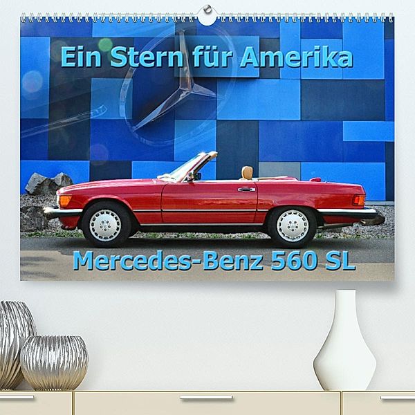 Ein Stern für Amerika - Mercedes Benz 560 SL (Premium, hochwertiger DIN A2 Wandkalender 2023, Kunstdruck in Hochglanz), Ingo Laue