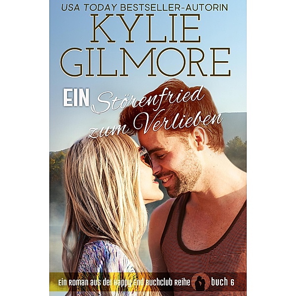 Ein Störenfried zum Verlieben (Happy End Buchclub, Buch 6) / Happy End Buchclub, Kylie Gilmore