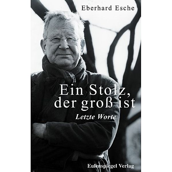 Ein Stolz, der groß ist - Letzte Worte, Eberhard Esche