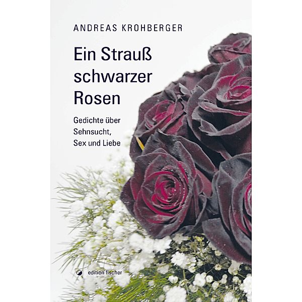 Ein Strauss schwarzer Rosen, Andreas Krohberger