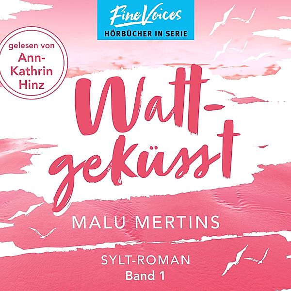 Ein Sylt-Roman - 1 - Wattgeküsst, Malu Mertins