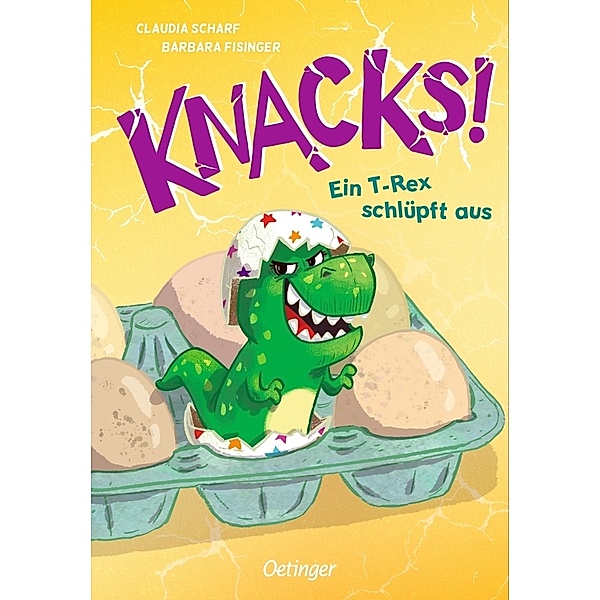 Ein T-Rex schlüpft aus / Knacks! Bd.1, Claudia Scharf