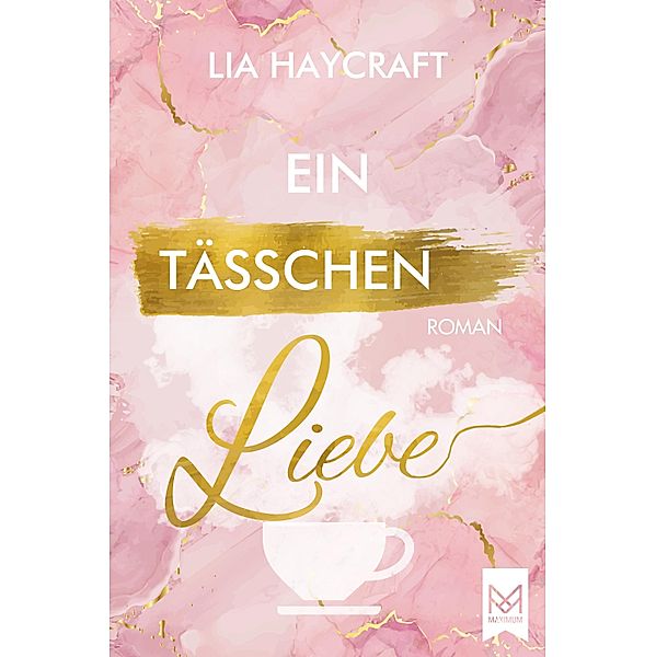 Ein Tässchen Liebe / Love & Feelings-Reihe Bd.1, Lia Haycraft