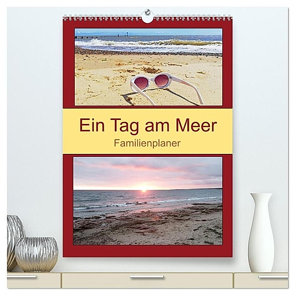 Ein Tag am Meer - Familienplaner (hochwertiger Premium Wandkalender 2024 DIN A2 hoch), Kunstdruck in Hochglanz, Babett Paul - Babett's Bildergalerie