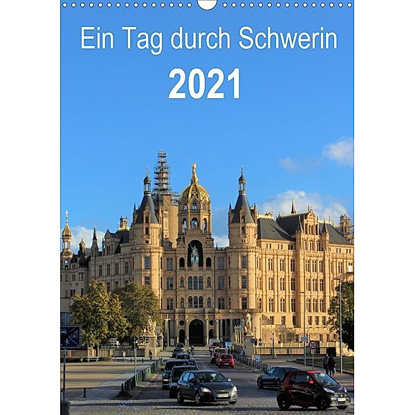 Ein Tag durch Schwerin (Wandkalender 2021 DIN A3 hoch), TakeTheShot