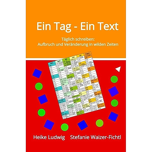 Ein Tag - Ein Text, Stefanie Waizer-Fichtl, Heike Ludwig