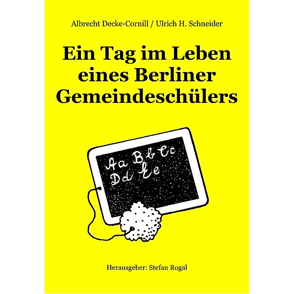 Ein Tag im Leben eines Berliner Gemeindeschülers, Albrecht Decke-Cornill/Ulrich H. Schneider
