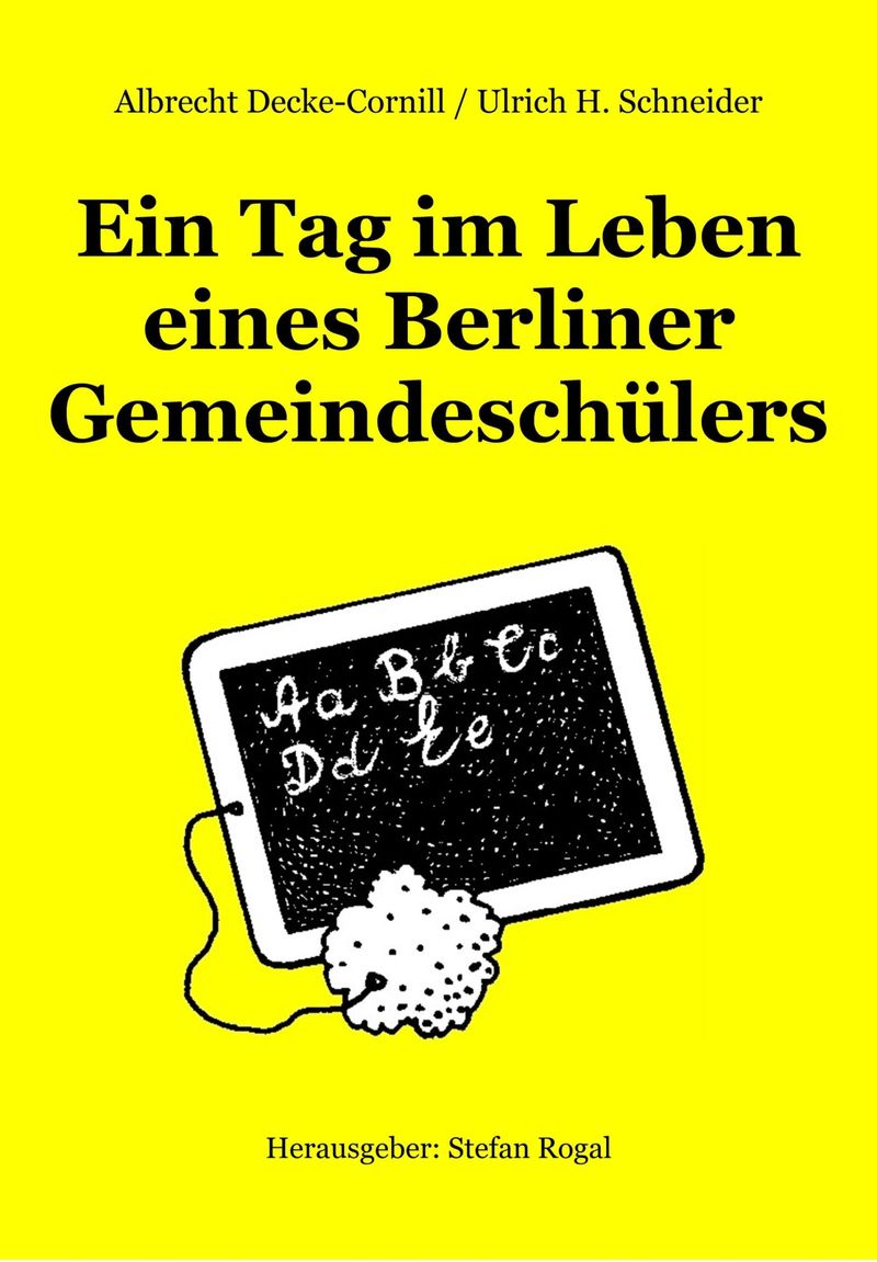 Ein Tag im Leben eines Berliner Gemeindeschülers eBook v. Albrecht Decke- Cornill Ulrich H. Schneider | Weltbild