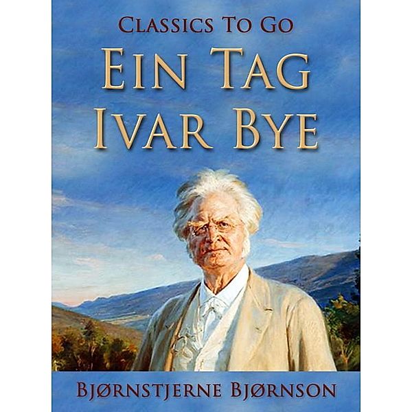 Ein Tag - Ivar Bye, Bjørnstjerne Bjørnson