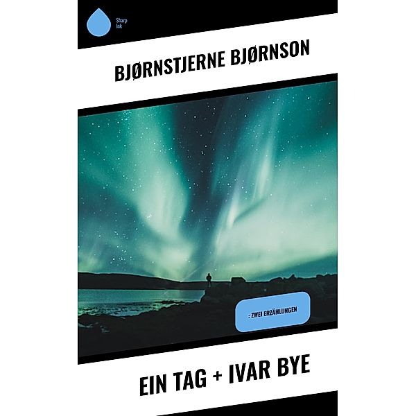 Ein Tag + Ivar Bye, Bjørnstjerne Bjørnson