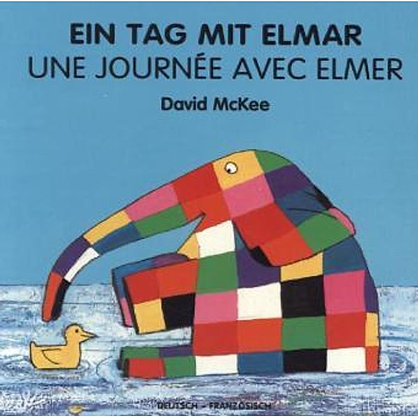 Ein Tag mit Elmar, deutsch-französisch. Une Journée avec Elmer, David McKee
