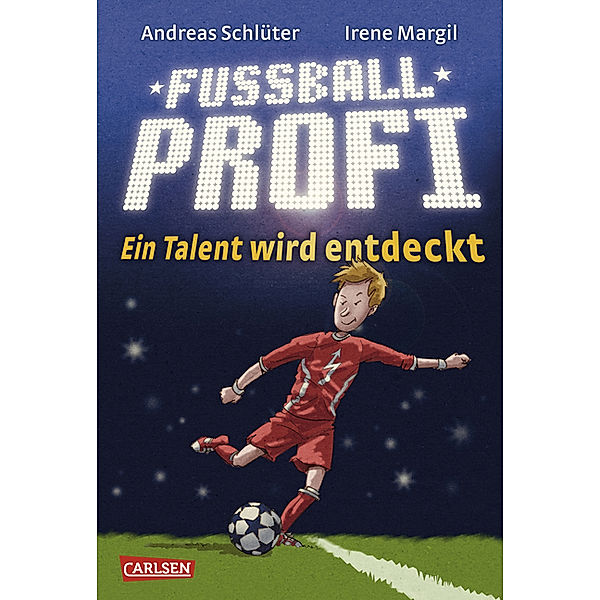 Ein Talent wird entdeckt / Fussballprofi Bd.1, Andreas Schlüter, Irene Margil