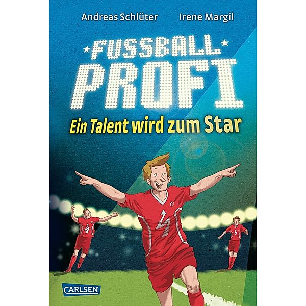 Ein Talent wird zum Star / Fußballprofi Bd.3, Andreas Schlüter, Irene Margil