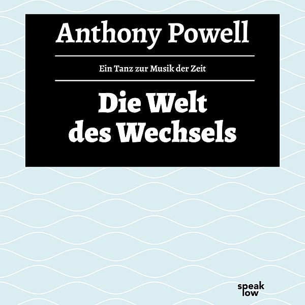 Ein Tanz zur Musik der Zeit - 3 - Die Welt des Wechsels, Anthony Powell