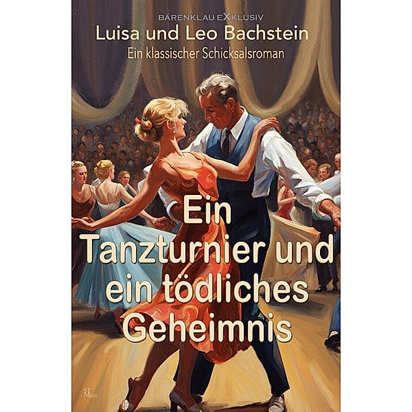 Ein Tanzturnier und ein tödliches Geheimnis, Luisa Bachstein, Leo Bachstein