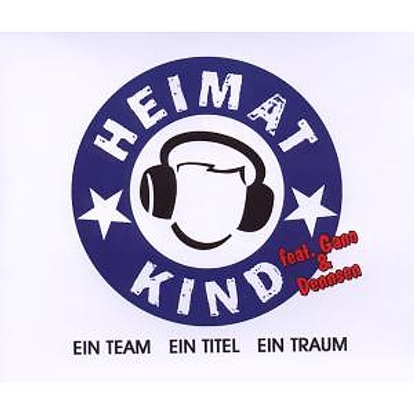 Ein Team,Ein Titel,Ein Traum, Heimatkind Feat. Gano & Dennsen