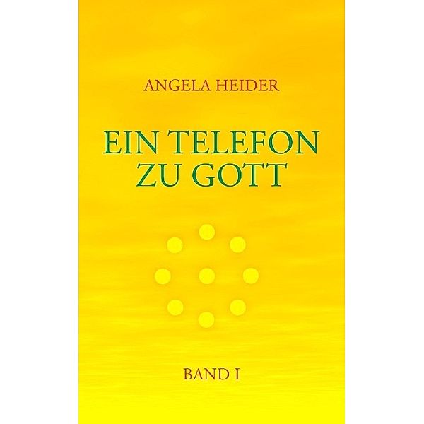 Ein Telefon zu Gott Band 1, Angela Heider