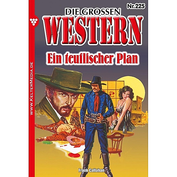 Ein teuflischer Plan / Die großen Western Bd.225, Frank Callahan