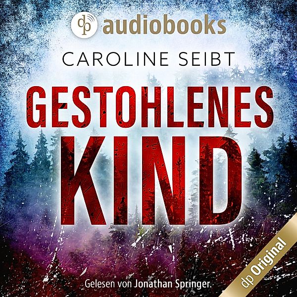 Ein Theo Weiland-Thriller - 1 - Gestohlenes Kind, Caroline Seibt