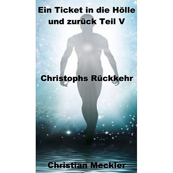 Ein Ticket in die Hölle und zurück: Ein Ticket in die Hölle und zurück Teil V, Christian Meckler